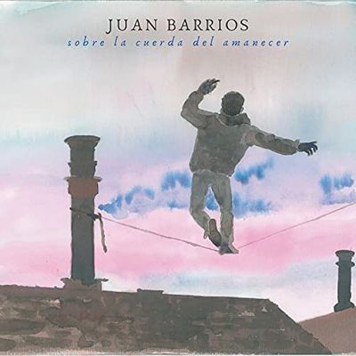 Juan Barrios - Sobre la cuerda del amanecer